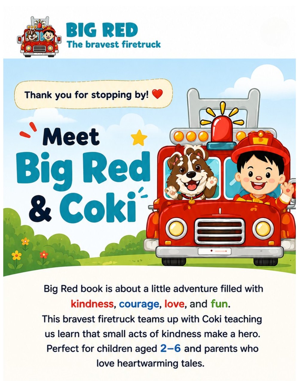 Meet Big Red and Coki. Big Red is about a little adventure filled with kindness, courage, love, and fun.